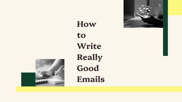 How to Write Really Good Emails (that people will actually read!)